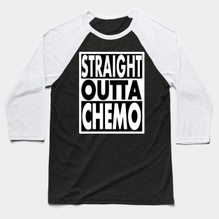 STRAIGHT OUTTA CHEMO Baseball T-Shirt